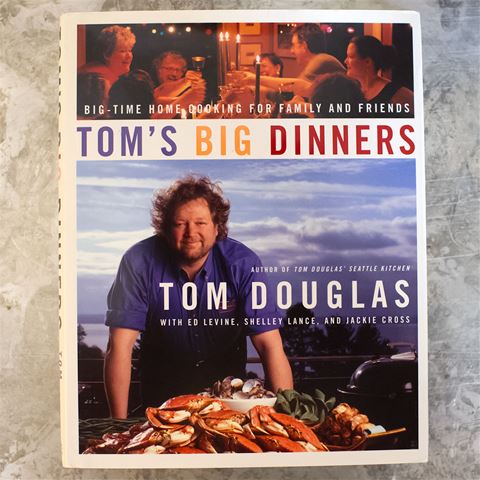 Tom&#39;s Big Dinners by Tom Douglas